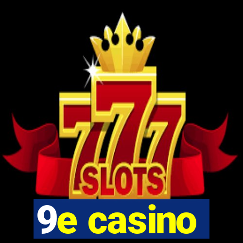 9e casino